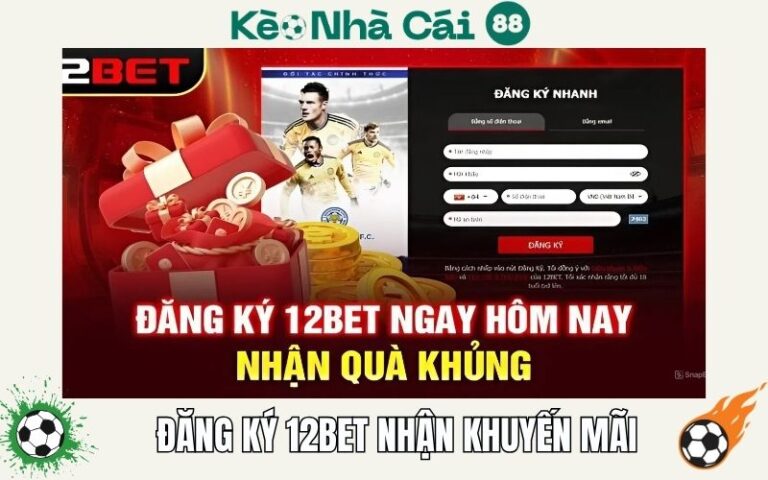 Cách Đăng Ký Nhà Cái 12bet Nhận Khuyến Mãi Cực Nhanh