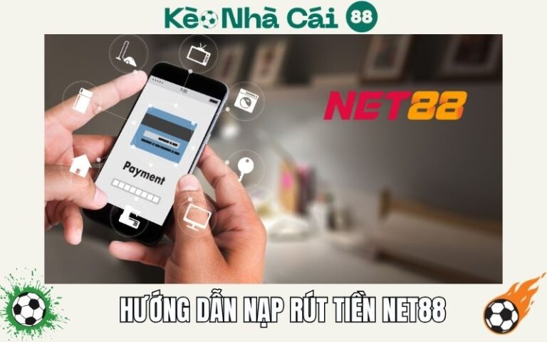 Huong Dan Nap Rut Tien Nha Cai Net88 Chuan Nhat Cho Newbie